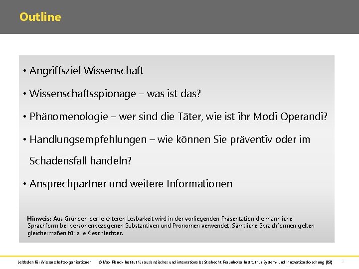 Outline • Angriffsziel Wissenschaft • Wissenschaftsspionage – was ist das? • Phänomenologie – wer