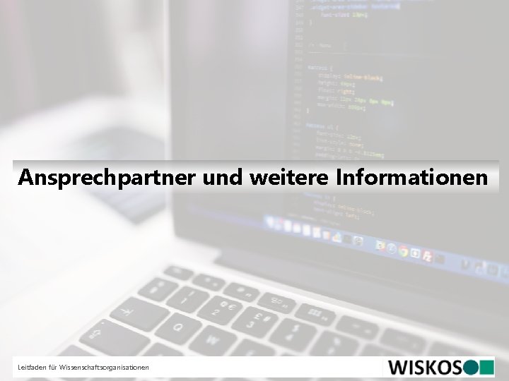 Ansprechpartner und weitere Informationen Leitfaden für Wissenschaftsorganisationen 