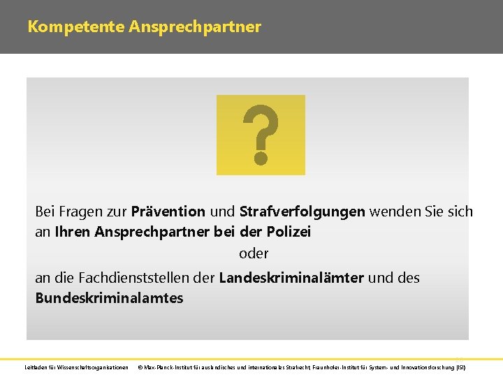 Kompetente Ansprechpartner Bei Fragen zur Prävention und Strafverfolgungen wenden Sie sich an Ihren Ansprechpartner