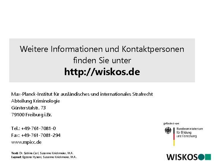 Weitere Informationen und Kontaktpersonen finden Sie unter http: //wiskos. de Max-Planck-Institut für ausländisches und