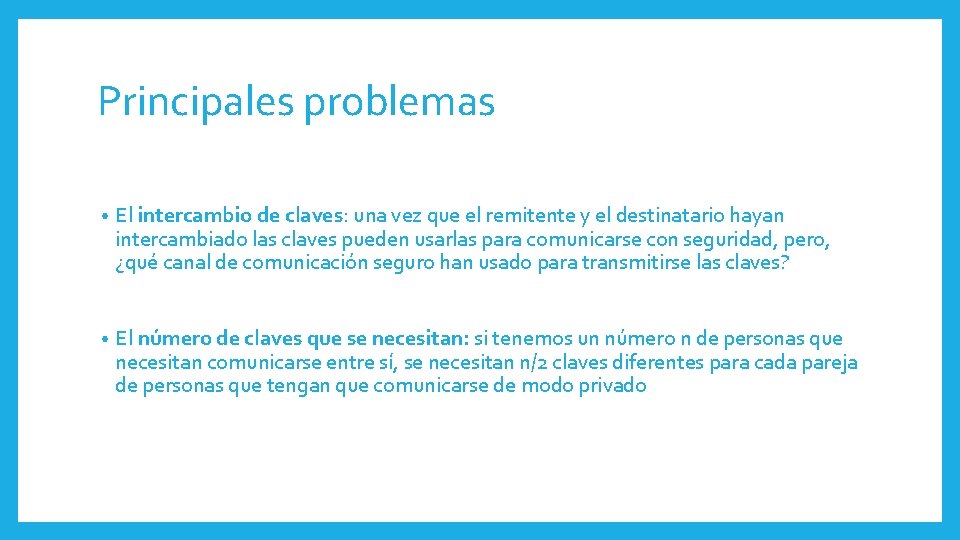 Principales problemas • El intercambio de claves: una vez que el remitente y el Principales problemas • El intercambio de claves: una vez que el remitente y el