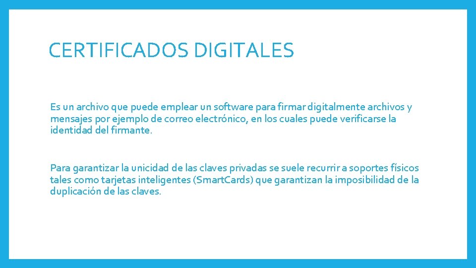 CERTIFICADOS DIGITALES Es un archivo que puede emplear un software para firmar digitalmente archivos CERTIFICADOS DIGITALES Es un archivo que puede emplear un software para firmar digitalmente archivos