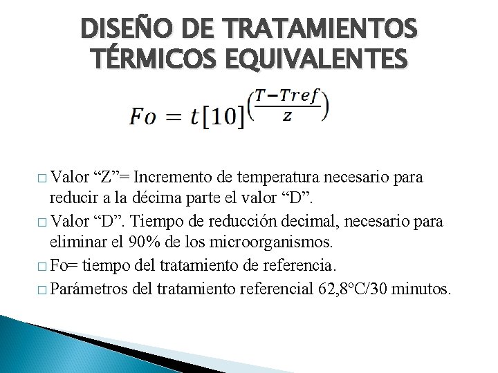 DISEÑO DE TRATAMIENTOS TÉRMICOS EQUIVALENTES � Valor “Z”= Incremento de temperatura necesario para reducir