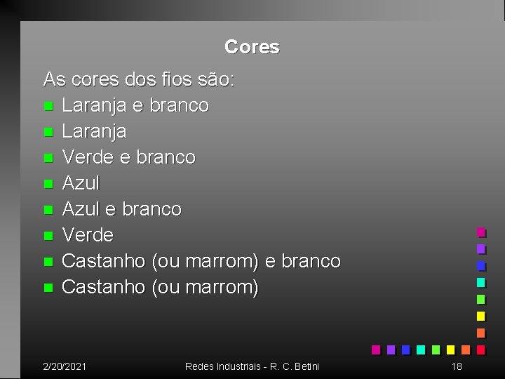 Cores As cores dos fios são: n Laranja e branco n Laranja n Verde