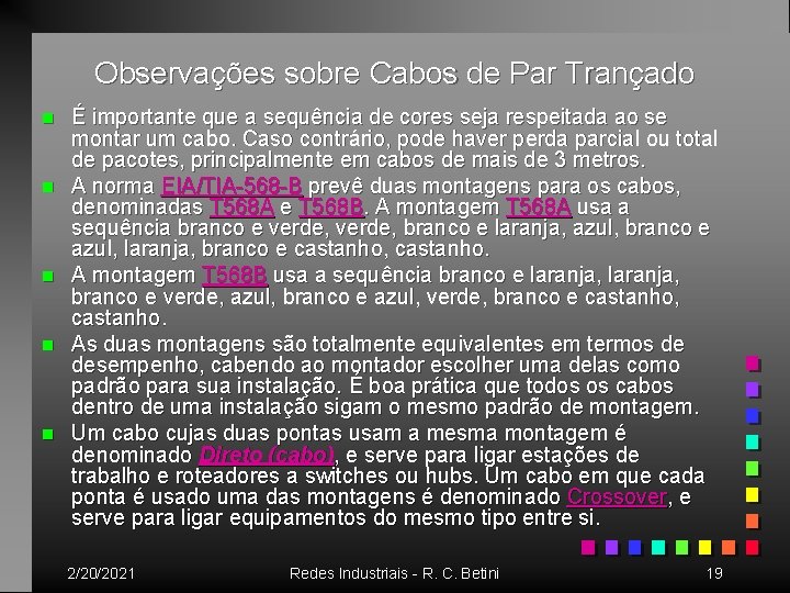 Observações sobre Cabos de Par Trançado n n n É importante que a sequência