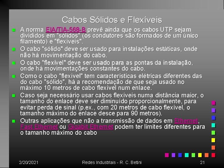 Cabos Sólidos e Flexíveis n n n A norma EIA/TIA-568 -B prevê ainda que