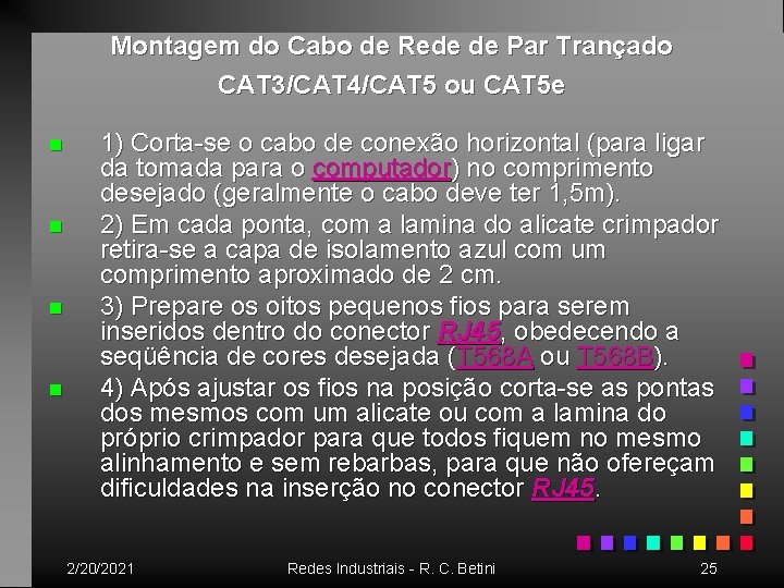 Montagem do Cabo de Rede de Par Trançado CAT 3/CAT 4/CAT 5 ou CAT