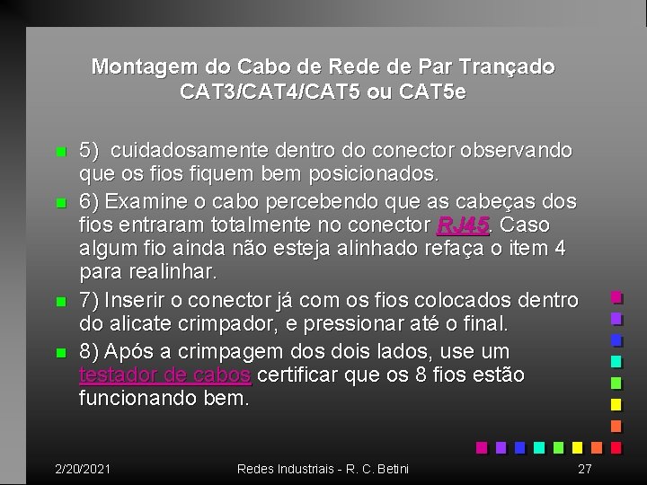 Montagem do Cabo de Rede de Par Trançado CAT 3/CAT 4/CAT 5 ou CAT