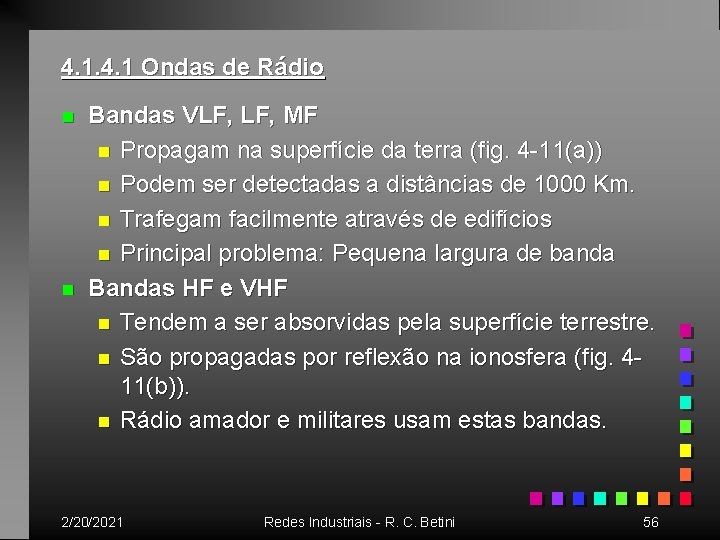 4. 1 Ondas de Rádio n n Bandas VLF, MF n Propagam na superfície