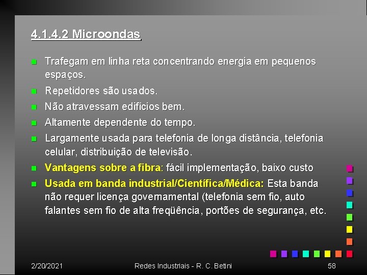 4. 1. 4. 2 Microondas n Trafegam em linha reta concentrando energia em pequenos