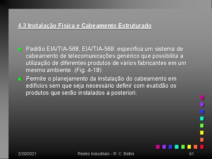 4. 3 Instalação Física e Cabeamento Estruturado n n Padrão EIA/TIA-568, EIA/TIA-569: especifica um