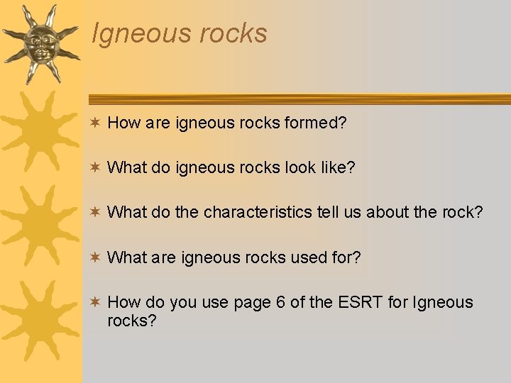 Igneous rocks ¬ How are igneous rocks formed? ¬ What do igneous rocks look