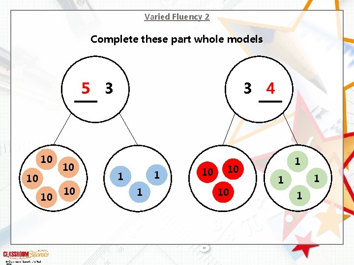 Varied Fluency 2 Complete these part whole models 5 3 10 10 10 ©