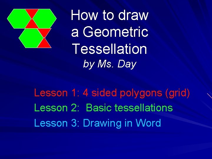 How to draw a Geometric Tessellation by Ms. Day Lesson 1: 4 sided polygons