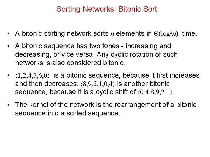 Sorting Networks: Bitonic Sort • A bitonic sorting network sorts n elements in Θ(log