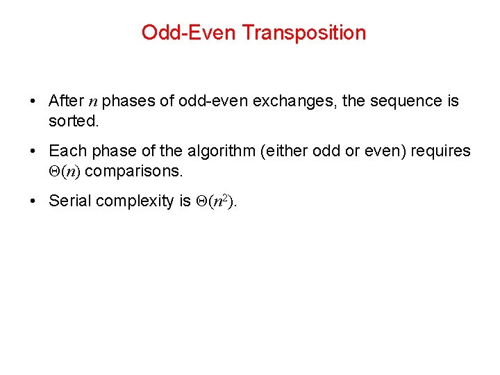 Odd-Even Transposition • After n phases of odd-even exchanges, the sequence is sorted. •