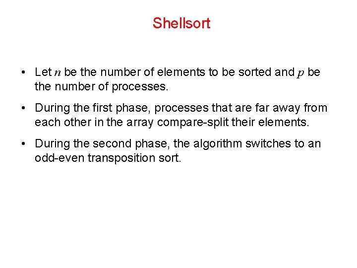 Shellsort • Let n be the number of elements to be sorted and p