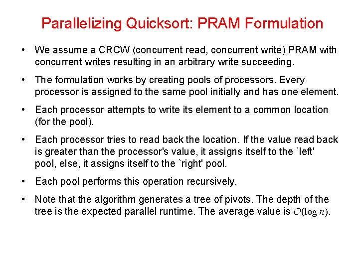 Parallelizing Quicksort: PRAM Formulation • We assume a CRCW (concurrent read, concurrent write) PRAM