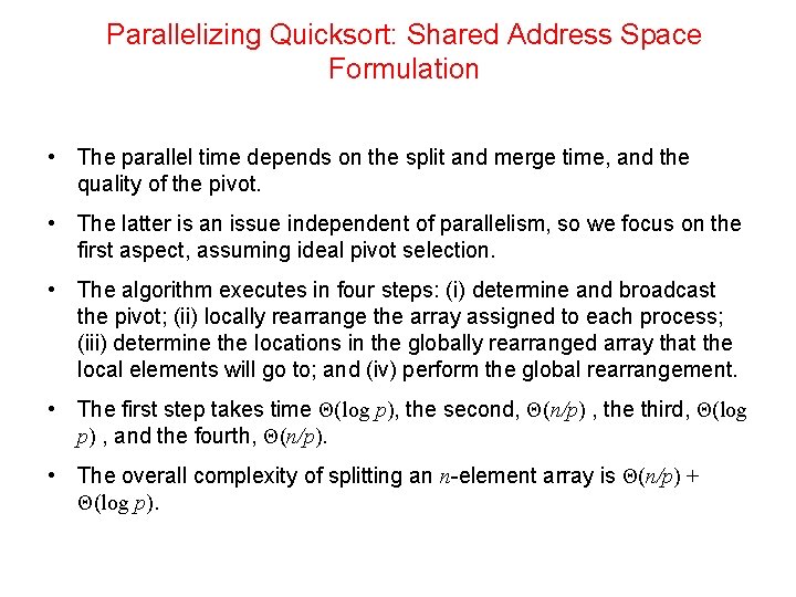 Parallelizing Quicksort: Shared Address Space Formulation • The parallel time depends on the split