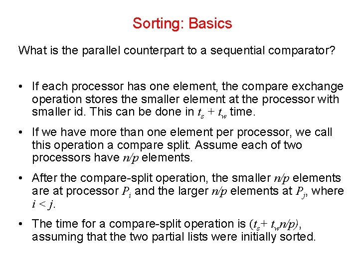 Sorting: Basics What is the parallel counterpart to a sequential comparator? • If each