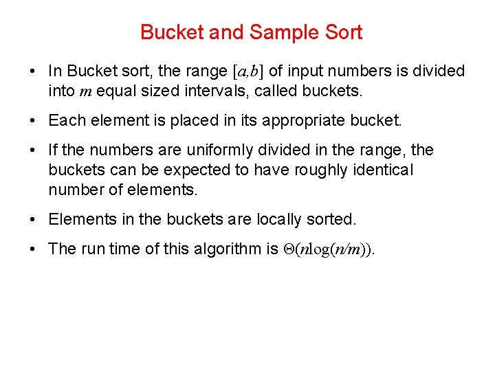 Bucket and Sample Sort • In Bucket sort, the range [a, b] of input