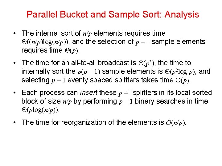 Parallel Bucket and Sample Sort: Analysis • The internal sort of n/p elements requires