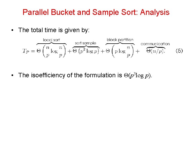 Parallel Bucket and Sample Sort: Analysis • The total time is given by: •