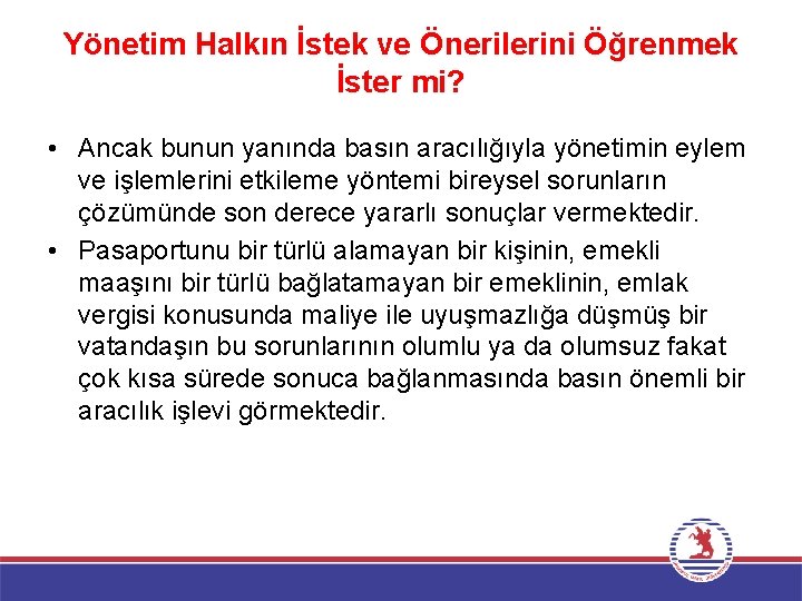 Yönetim Halkın İstek ve Önerilerini Öğrenmek İster mi? • Ancak bunun yanında basın aracılığıyla