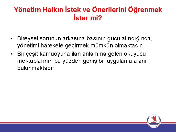 Yönetim Halkın İstek ve Önerilerini Öğrenmek İster mi? • Bireysel sorunun arkasına basının gücü