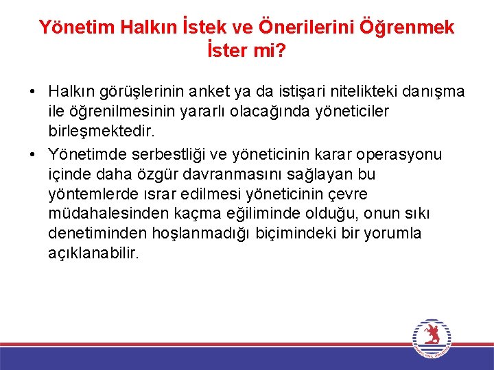 Yönetim Halkın İstek ve Önerilerini Öğrenmek İster mi? • Halkın görüşlerinin anket ya da