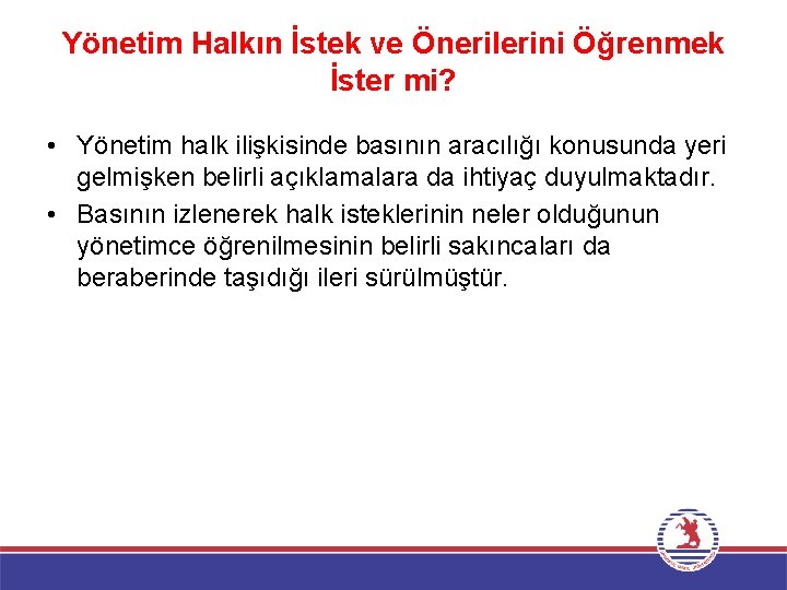 Yönetim Halkın İstek ve Önerilerini Öğrenmek İster mi? • Yönetim halk ilişkisinde basının aracılığı