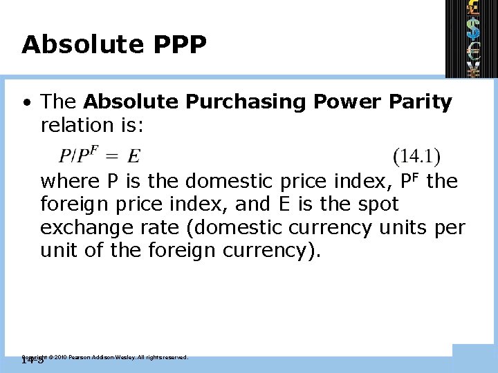 Absolute PPP • The Absolute Purchasing Power Parity relation is: where P is the