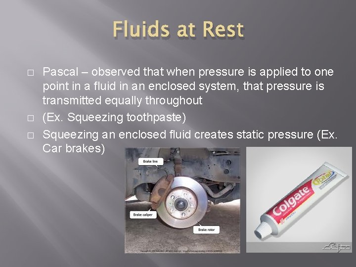 Fluids at Rest � � � Pascal – observed that when pressure is applied