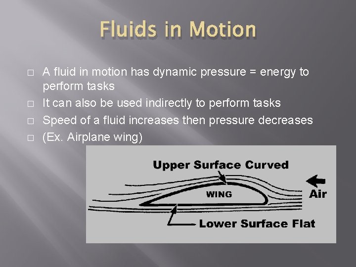 Fluids in Motion � � A fluid in motion has dynamic pressure = energy