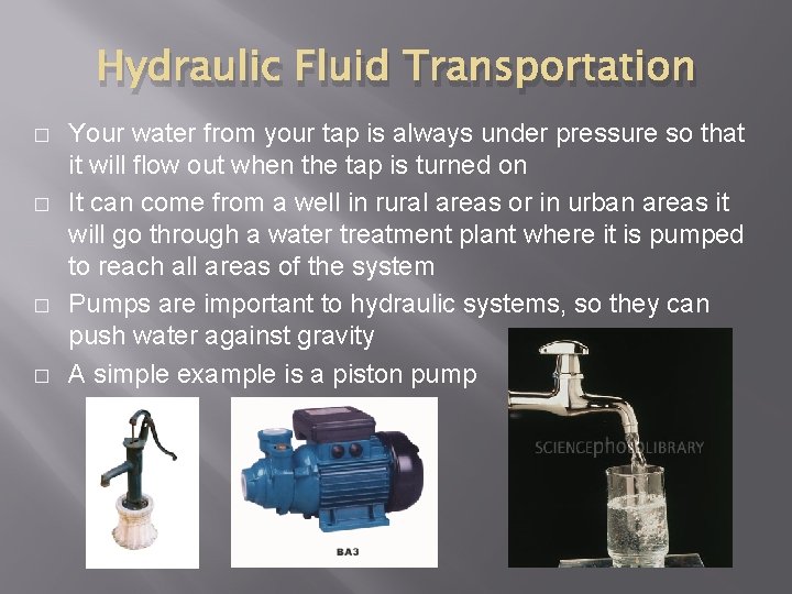 Hydraulic Fluid Transportation � � Your water from your tap is always under pressure