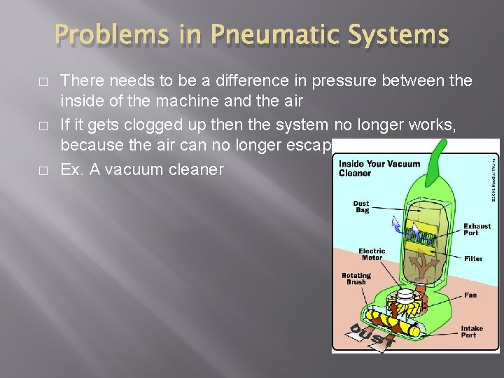 Problems in Pneumatic Systems � � � There needs to be a difference in