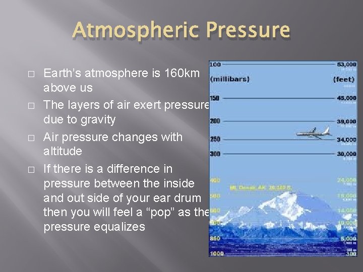 Atmospheric Pressure � � Earth’s atmosphere is 160 km above us The layers of