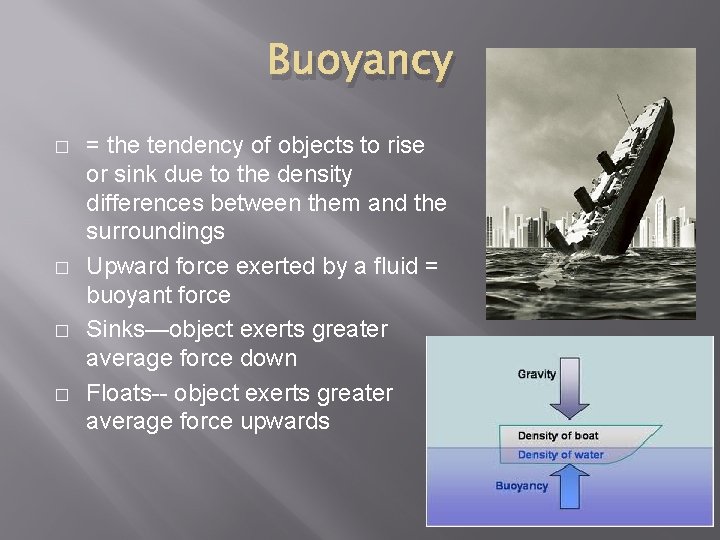 Buoyancy � � = the tendency of objects to rise or sink due to