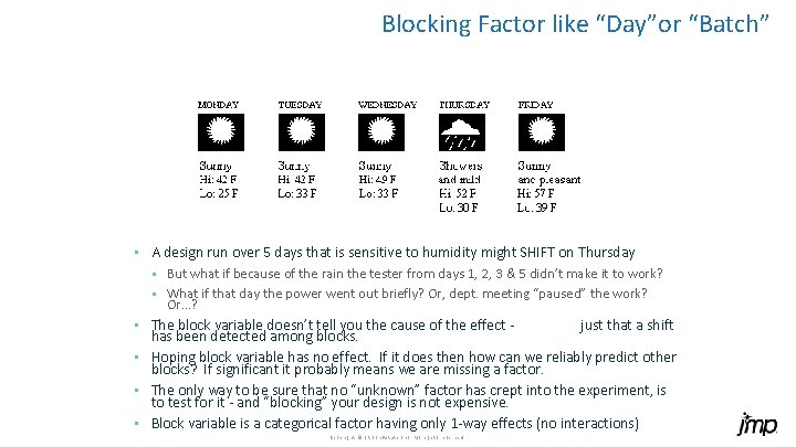 Blocking Factor like “Day”or “Batch” • A design run over 5 days that is