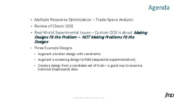 Agenda Multiple Response Optimization – Trade-Space Analysis • Review of Classic DOE • Real-World