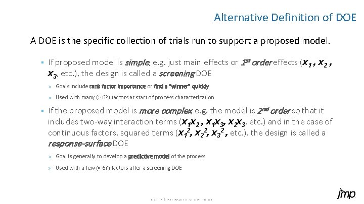 Alternative Definition of DOE A DOE is the specific collection of trials run to