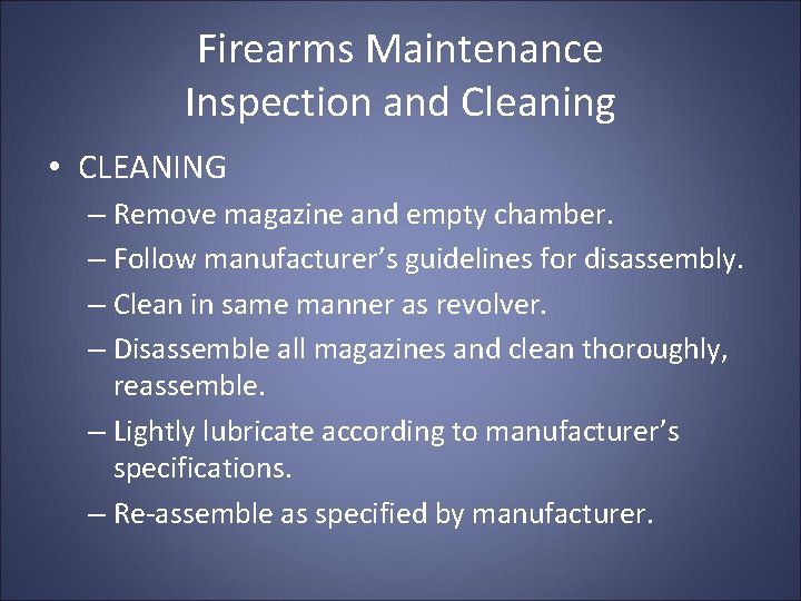 Firearms Maintenance Inspection and Cleaning • CLEANING – Remove magazine and empty chamber. – Firearms Maintenance Inspection and Cleaning • CLEANING – Remove magazine and empty chamber. –