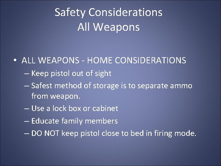 Safety Considerations All Weapons • ALL WEAPONS - HOME CONSIDERATIONS – Keep pistol out Safety Considerations All Weapons • ALL WEAPONS - HOME CONSIDERATIONS – Keep pistol out