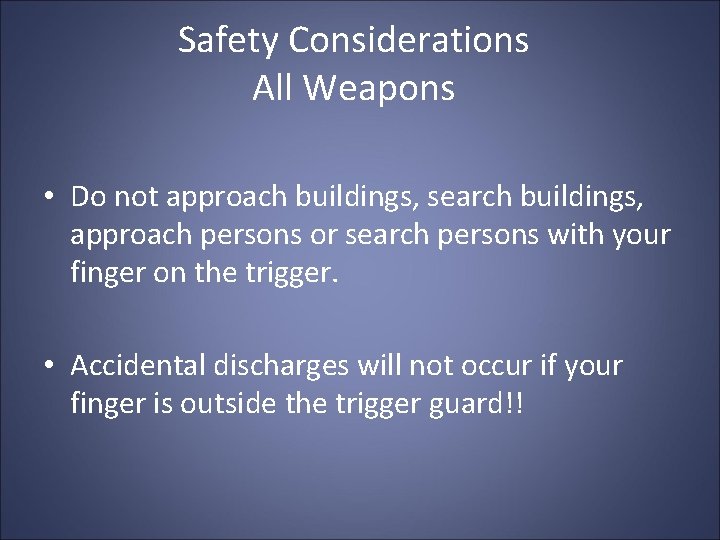 Safety Considerations All Weapons • Do not approach buildings, search buildings, approach persons or