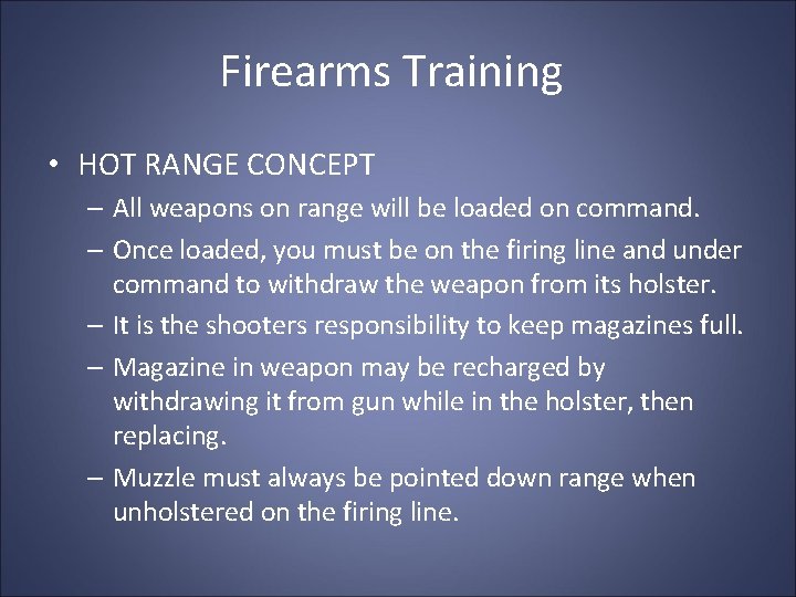 Firearms Training • HOT RANGE CONCEPT – All weapons on range will be loaded Firearms Training • HOT RANGE CONCEPT – All weapons on range will be loaded