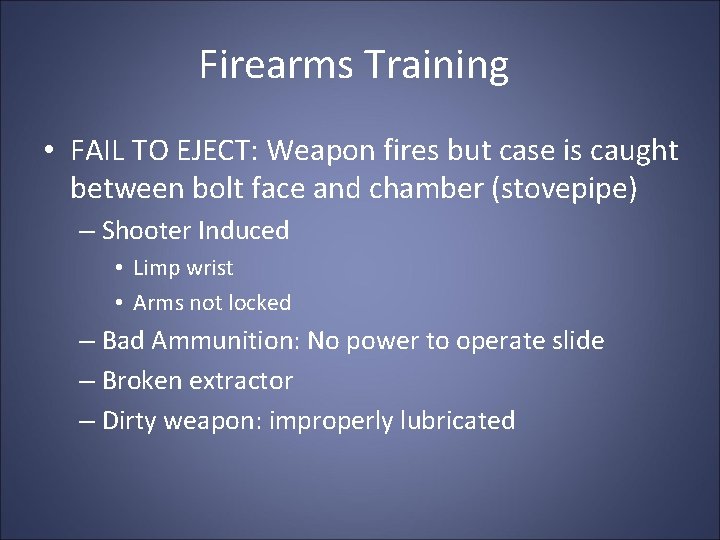 Firearms Training • FAIL TO EJECT: Weapon fires but case is caught between bolt Firearms Training • FAIL TO EJECT: Weapon fires but case is caught between bolt