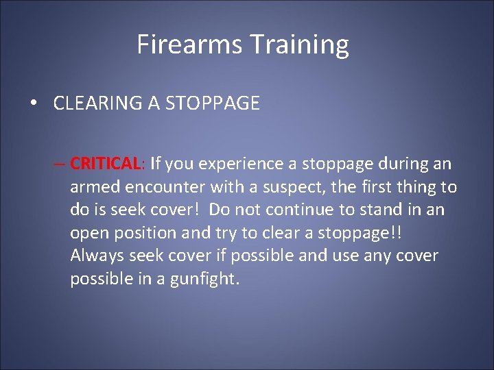 Firearms Training • CLEARING A STOPPAGE – CRITICAL: If you experience a stoppage during