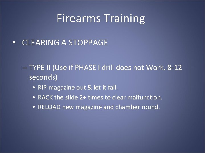 Firearms Training • CLEARING A STOPPAGE – TYPE II (Use if PHASE I drill Firearms Training • CLEARING A STOPPAGE – TYPE II (Use if PHASE I drill