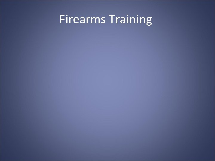 Firearms Training Firearms Training