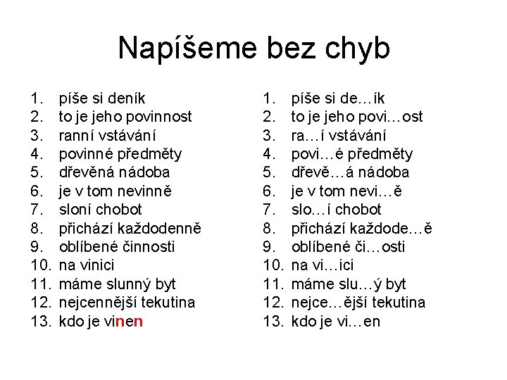 Napíšeme bez chyb 1. 2. 3. 4. 5. 6. 7. 8. 9. 10. 11.